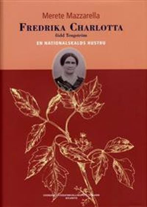 Fredrika Charlotta född Tengström : en nationalskalds hustru | 1:a upplagan