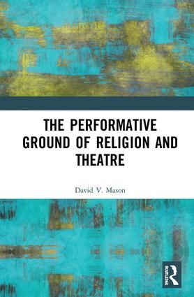The Performative Ground of Religion and Theatre | 1:a upplagan