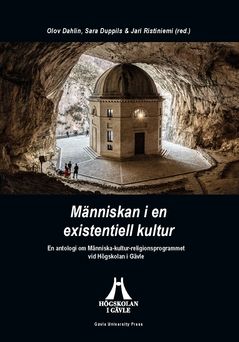 Människan i en existentiell kultur : En antologi om Människa-kulturreligionsprogrammet vid Högskolan i Gävle | 0:e upplagan