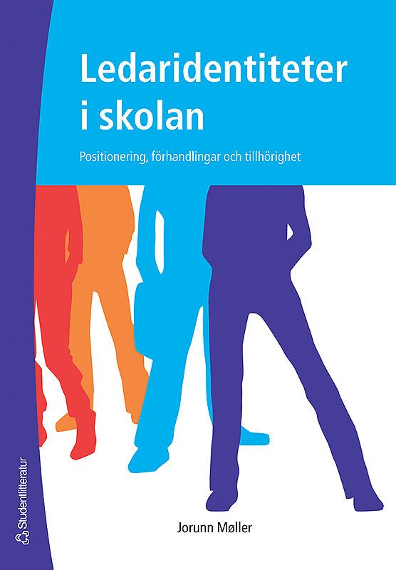 Ledaridentiteter i skolan : positionering, förhandlingar och tillhörighet | 1:a upplagan