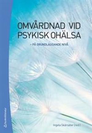 Omvårdnad vid psykisk ohälsa : på grundläggande nivå |  2:e upplagan