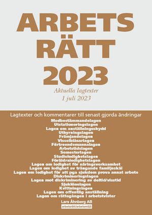 Arbetsrätt 2023 : aktuella lagtexter 1 juli 2023 - lagtexter och kommentarer till senast gjorda ändringar | 53:e upplagan