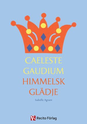 Caeleste gaudium : himmelsk glädje