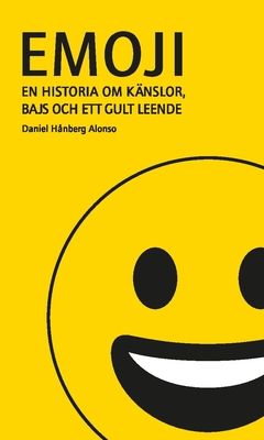 Emoji : En historia om känslor, bajs och ett gult leende | 0:e upplagan