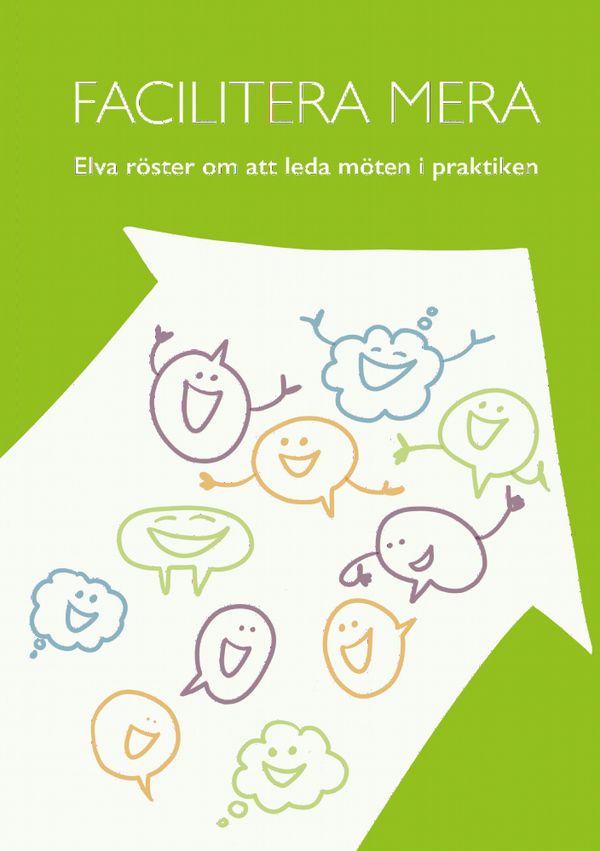 Facilitera mera!: Elva röster om att leda möten i praktiken | 1:a upplagan