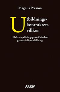 Utbildningskontraktets villkor. Utbildningsförlopp på en förändrad gymnasie | 0:e upplagan