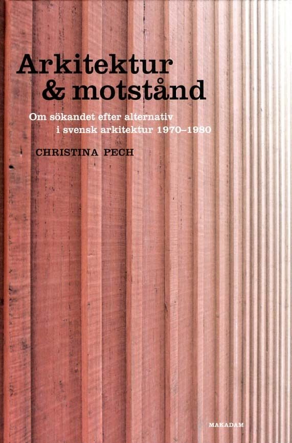 Arkitektur & motstånd: Om sökandet efter alternativ i svensk arkitektur 197 | 1:a upplagan