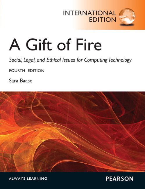 A Gift of Fire: Social, Legal, and Ethical Issues for Computing and the Internet | 4:e upplagan