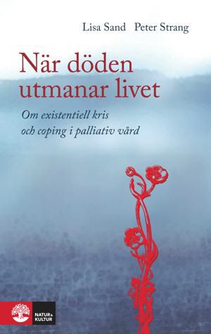 När döden utmanar livet : om existentiell kris och coping i palliativ vård | 1:a upplagan