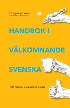 Handbok i välkomnande svenska : Prata med dina utländska kollegor | 0:e upplagan
