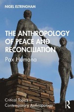 The Anthropology of Peace and Reconciliation | 1:a upplagan