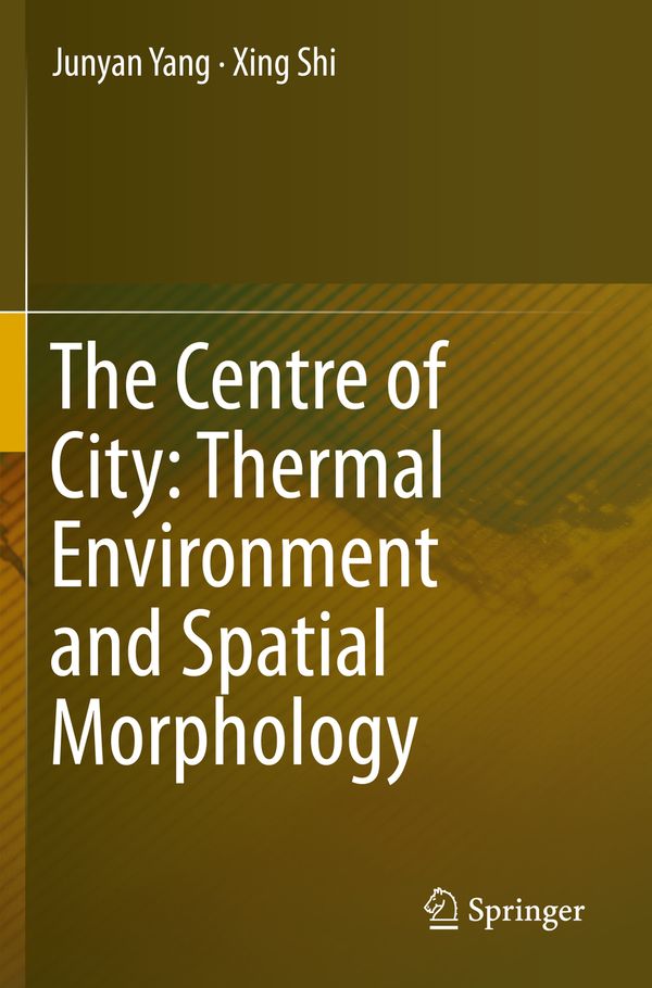 The Centre of City: Thermal Environment and Spatial Morphology | 1:a upplagan