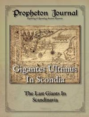 Propheton Journal. Vol(2021), Gigantes Ultimus in Scondia : the last giants in Scandinavia - Chapters 1-3