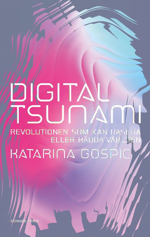 Digital tsunami : Hur havet av data kan rasera eller rädda världen | 0:e upplagan