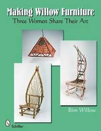 Making Willow Furniture : Three Women Share their Art