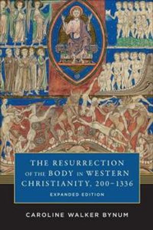 The Resurrection of the Body in Western Christianity, 200–1336