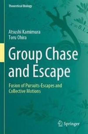 Group Chase and Escape: Fusion of Pursuits-Escapes and Collective Motions (Theoretical Biology) | 1:a upplagan