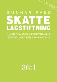 Skattelagstiftning 26:1 : Lagar och andra författningar som de lyder den 1
