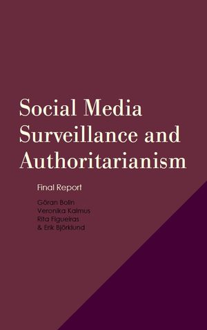 Social Media Surveillance and Authoritarianism: Final Report | 1:a upplagan