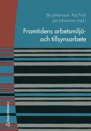 Framtidens arbetsmiljö- och tillsynsarbete | 1:a upplagan