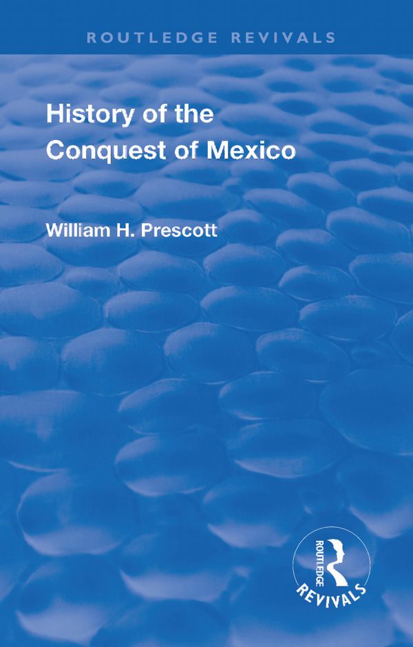 Revival: History of the Conquest of Mexico (1886) | 2:a upplagan