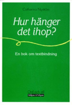 Hur hänger det ihop? : en bok om textbindning | 1:a upplagan