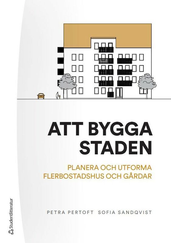 Att bygga staden - planera och utforma flerbostadshus och gårdar | 1:a upplagan