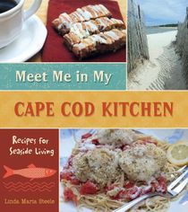 Meet me in my cape cod kitchen - recipes for seaside living