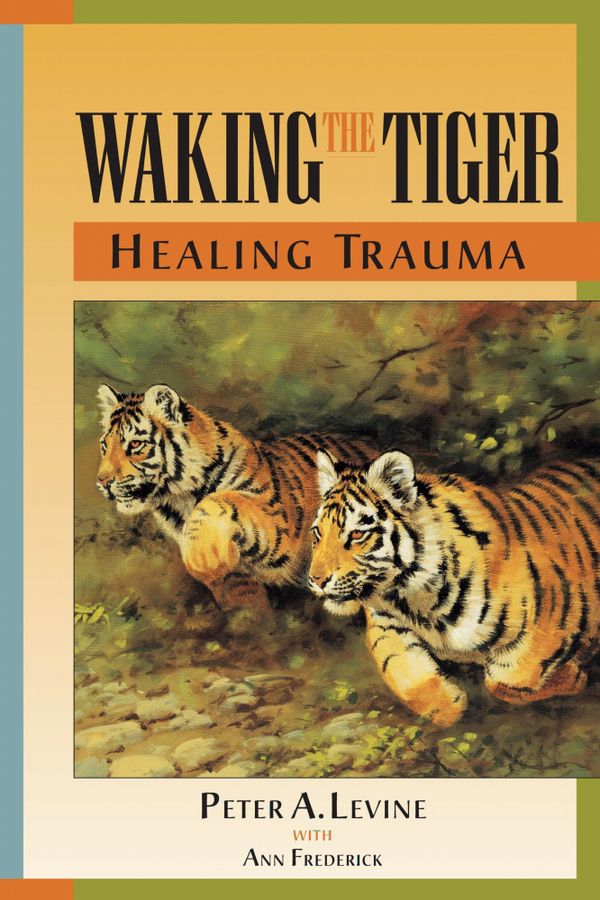 Waking the Tiger: Healing Trauma | 0:e upplagan