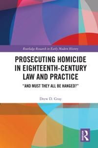 Prosecuting Homicide in Eighteenth-Century Law and Practice | 1:a upplagan