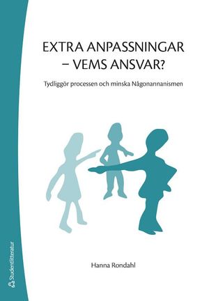 Extra anpassningar - vems ansvar? - Tydliggör processen och minska Någonannanismen | 1:a upplagan