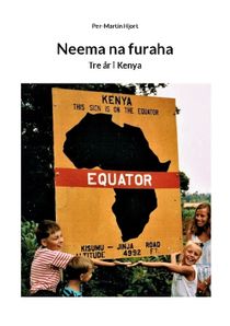 Neema na furaha : Tre år i Kenya