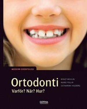 Ortodonti – varför, när, hur? : Modern odontologi | 3:e upplagan