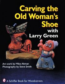 Carving The Old Woman's Shoe With Larry Green
