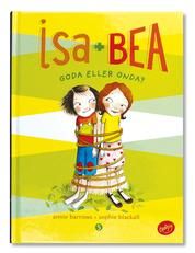 Isa + Bea Goda eller onda?