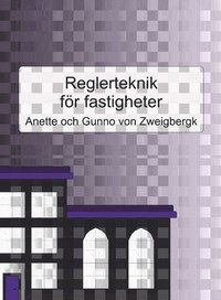 Reglerteknik för fastigheter - Gunno Von Zweigbergk - Anette Von Zweigbergk