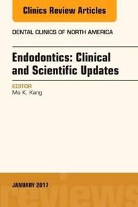 Endodontics: clinical and scientific updates, an issue of dental clinics of | 0:e upplagan