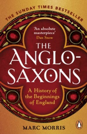 Anglo-Saxons - A History of the Beginnings of England