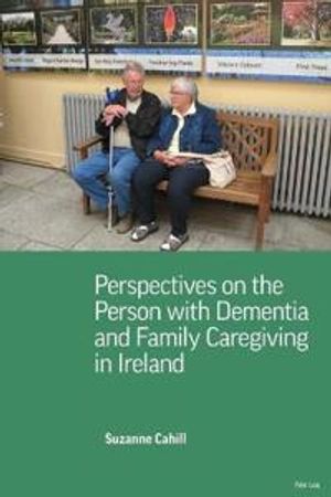 Perspectives on the Person with Dementia and Family Caregiving in Ireland