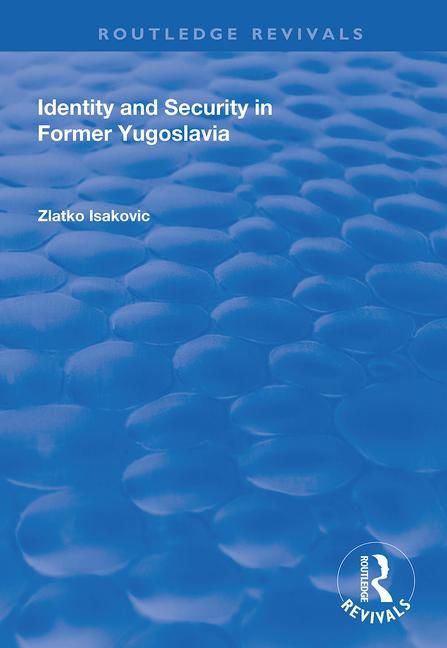 Identity and Security in Former Yugoslavia | 1:a upplagan