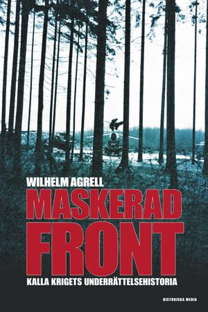 Maskerad front : Kalla krigets underättelsehistoria