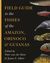 Field Guide to the Fishes of the Amazon, Orinoco, and Guianas