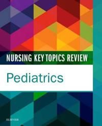 Nursing key topics review: pediatrics | 0:e upplagan