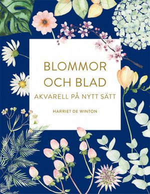 Blommor och blad: akvarell på nytt sätt