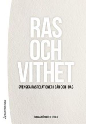 Ras och vithet - Svenska rasrelationer igår och idag | 1:a upplagan