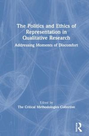 The Politics and Ethics of Representation in Qualitative Research