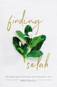 Finding selah - the simple practice of peace when you need it most | 0:e upplagan