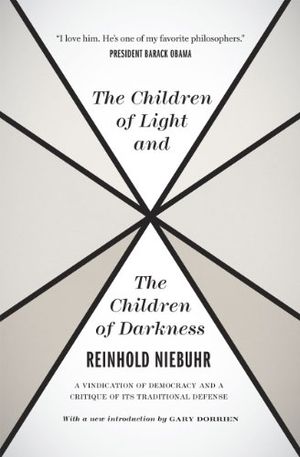 The Children of Light and the Children of Darkne – A Vindication of Democracy and a Critique of Its Traditional Defense