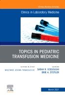 Topics in Pediatric Transfusion Medicine, An Issue of the Clinics in Laboratory Medicine | 0:e upplagan