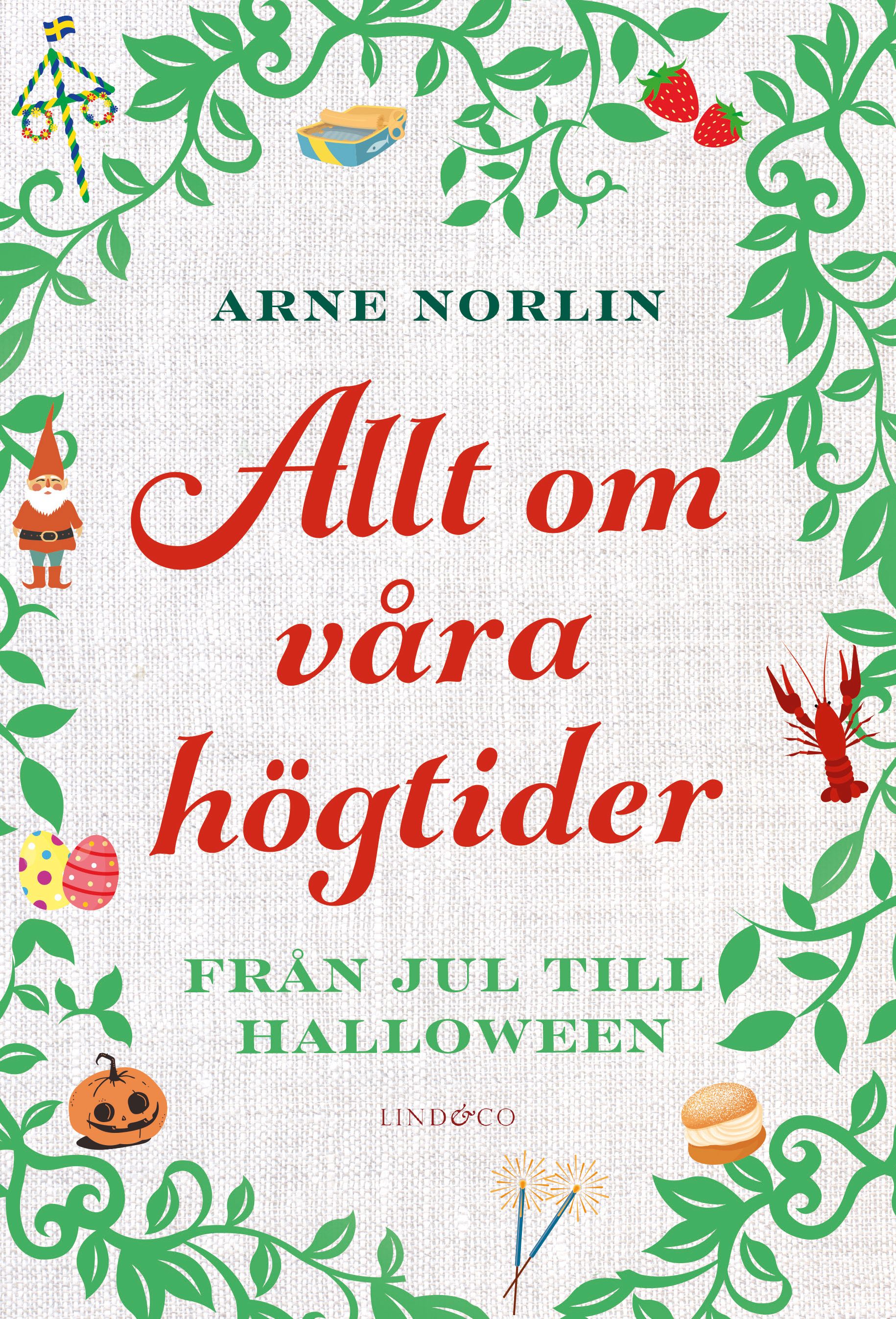 Allt om våra högtider - Från jul till halloween - Arne Norlin